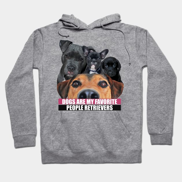 Dogs Are My Favorite People Retrievers Hoodie by badCasperTess